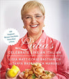 Lidia's Celebrate Like an Italian: 220 Foolproof Recipes That Make Every Meal a Party: A Cookbook