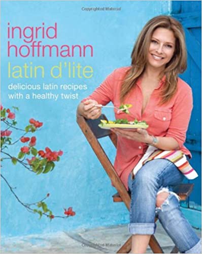 Latin d'Lite: Delicious Latin Recipes with a Healthy Twist