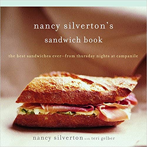 Nancy Silverton's Sandwich Book: The Best Sandwiches Ever--from Thursday Nights at Campanile: A Cookbook